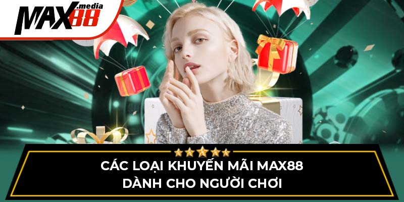 Các loại khuyến mãi Max88 dành cho người chơi