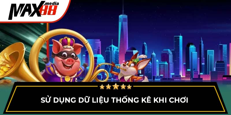 Sử dụng dữ liệu thống kê khi chơi