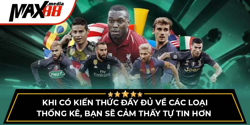 Khi có kiến thức đầy đủ về các loại thống kê, bạn sẽ cảm thấy tự tin hơn